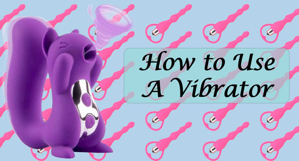 How to Use A G-Spot Vibrator